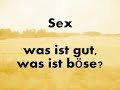 Sex - Was ist gut und was ist böse? 1/2 Wilhelm Busch