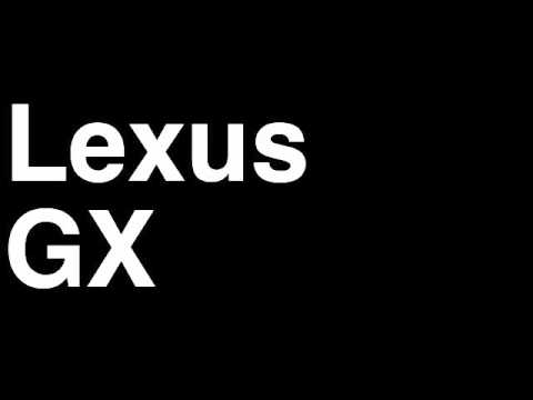 How to Pronounce Lexus GX 2013 460 Premium SUV Car Review Fix Crash Test Drive Recall MPG