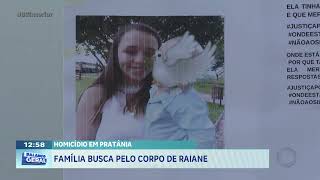 Homicídio em Pratânia: família busca pelo corpo de Raiane