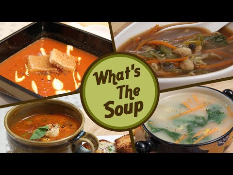 What’s The Soup – Appetizing And Nourishing Soups – Healthy Homemade Vegetarian Soup Recipes