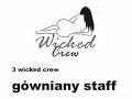 Wickes Crew - Gówniany Staff