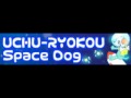 UCHU-RYOKOU 「Space Dog ＬＯＮＧ」