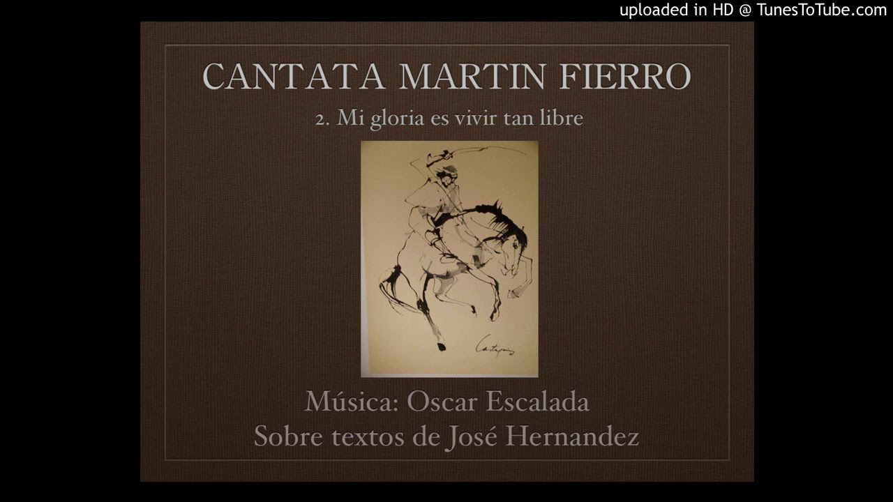 2 Cantata Martín Fierro de Oscar Escalada