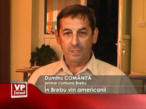În Brebu vin americanii