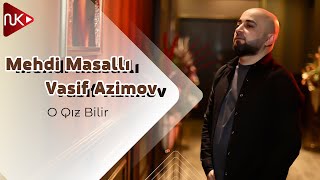 Mehdi Masalli & Vasif Azimov - O Qız Bilir (Official Audio)