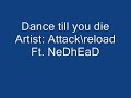 Dance Till You Die. A Dance Techno song that me and my friend NedHead put together. took us 15 minutes and its alright. i want feedback. comment and rate thanks. ... Industrial techno KMFDM kill die mordum 666 devil dance industrial attack reload attak senselessbrutality senseless brutality nedhead club fx 