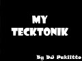My Tecktonick - DJ Pakiitto My Tecktonick - DJ Pakiitto