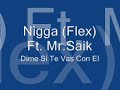 Nigga (Flex) Ft. Mr.Saik - Dime Si Te Vas Con El Nigga (Flex) Ft. Mr.Saik - Dime Si Te Vas Con El