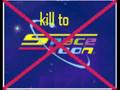 videos de Kill to space toon