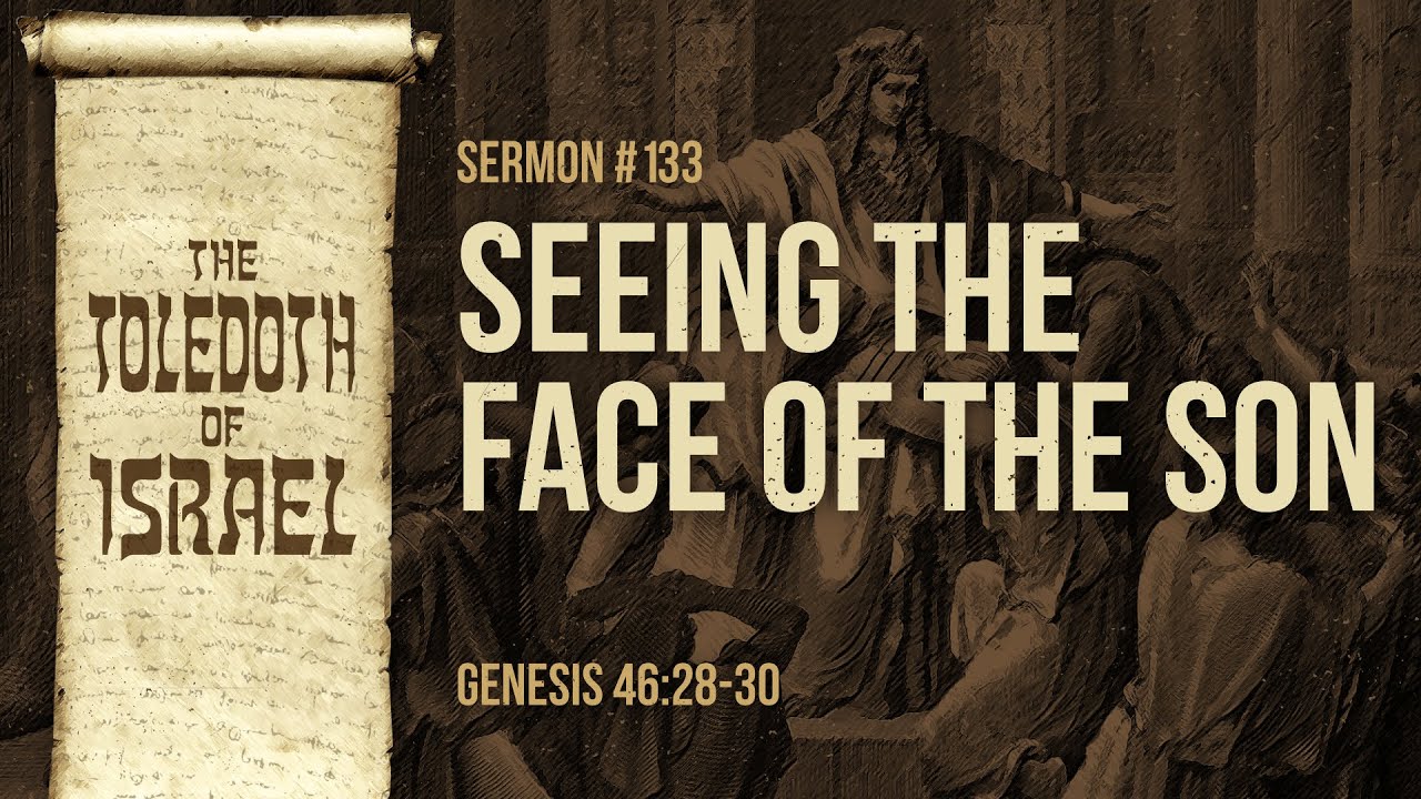 Seeing the Face of the Son (Genesis 46:28-30) by Ptr. Xley Miguel