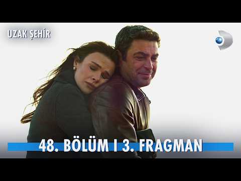 Uzak Şehir 48. Bölüm 3. Fragmanı                                                                                                                                                                                                                          