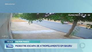 Foi por pouco, pedestre escapa de atropelamento em Bauru