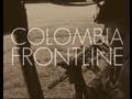 Colombia Frontline - 52-min Documentary