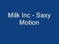 Milk Inc - Saxy Motion