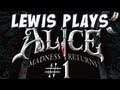 Yogscast - Lewis Plays! - Alice: Madness Returns, 1: Back to Wonderland