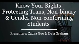 click to watch the video "Know Your Rights: protecting Trans, Non Binary & Gender Non Conforming Students"