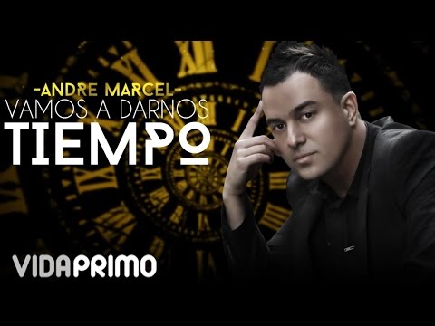 Vamos a darnos Tiempo - André Marcel