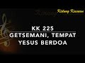 KK 225 Getsemani, Tempat Yesus Berdoa