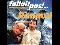 Renaud - Fallait pas Renaud - Fallait pas