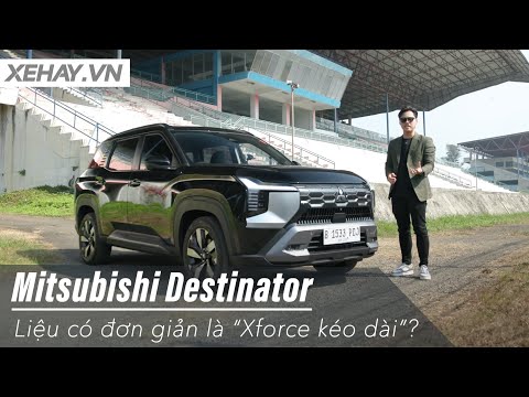 Chạy thử Mitsubishi Destinator: Liệu có đơn giản là “Xforce kéo dài”?|XEHAY.VN|