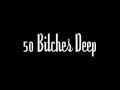 50 Niggaz Deep/50 Bitchez Deep