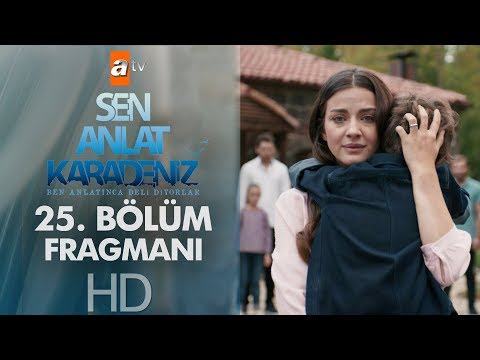 Sen Anlat Karadeniz 25. Bölüm Fragmanı                                                                                                                                                                                                                    