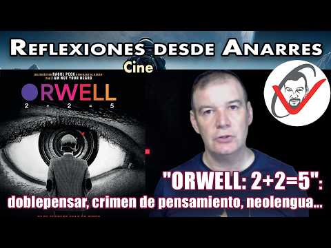 «ORWELL: 2+2=5»: doblepensar, crimen de pensamiento, neolengua…