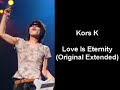 Kors K - Love Is Eternity (Original Extended) Kors K - Love Is Eternity (Original Extended)