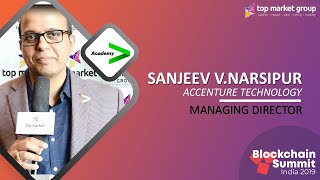Sanjeev Narsipur - Managing Director - Accenture technology Group at Blockchain Summit India 2019
