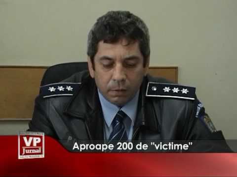 Aproape 200 de „victime”