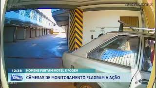 Homens furtam motel e fogem: câmeras de monitoramento flagram a ação