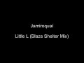 Jamiroquai - Little L (Shelter Mix) (Blaze Mix)