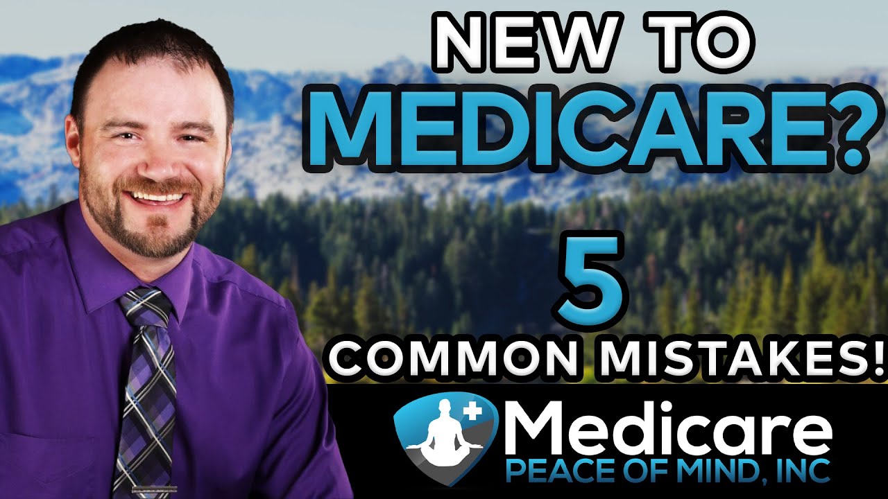 New To Medicare? - 5 Common Mistakes!