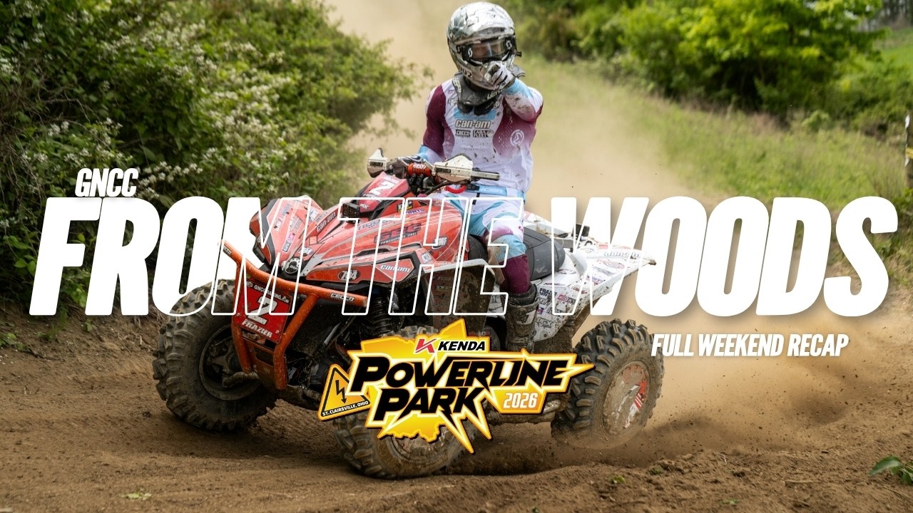 From The Woods - 2026 Kenda Tires Powerline Park GNCC | Round 7 Weekend Recap