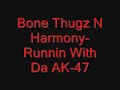 Bone Thugz N Harmony- Runnin With Da AK-47 Chopped N Screwed