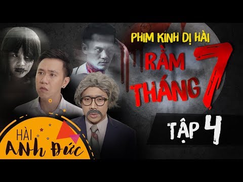 Phim Kinh Dị Hài Rầm Tháng 7|Tập 4- Anh  Đức , Trấn Thành , Mạc Văn Khoa , Hoàng Phi , Là Thành , Bị Max