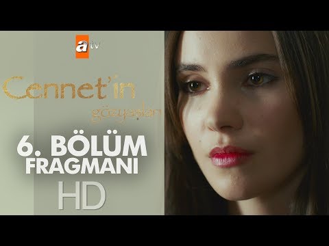 Cennetin Gözyaşları 6. Bölüm Fragmanı                                                                                                                                                                                                                     