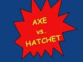 axe vs  hatchet
