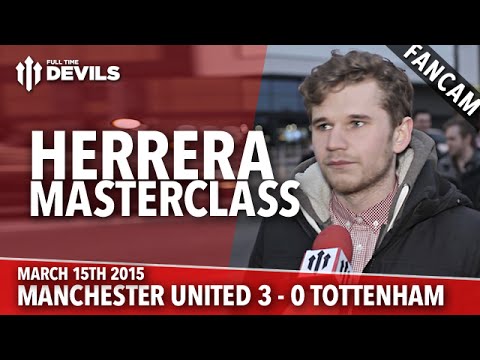 Herrera Masterclass | Manchester United 3 Tottenham 0 | FANCAM