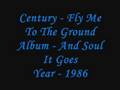 Century - Fly me to the ground