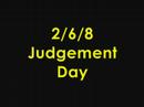 JUDGEMENT DAY 2/6/8