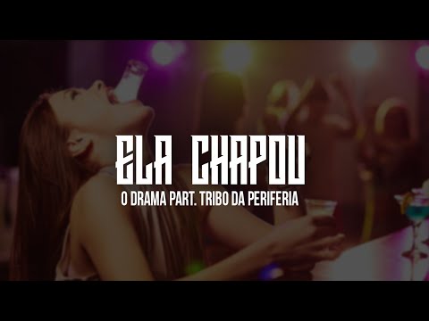 Ela chapou- O Drama part. Tribo da Periferia (2014)