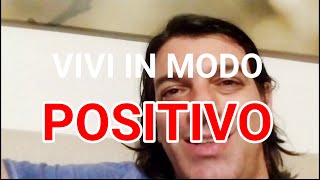 Vivi in modo positivo
