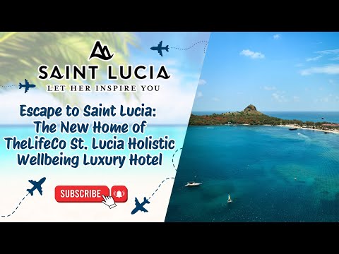 Escape to Saint Lucia: The New Home of TheLifeCo St. Lucia Holistic Wellbeing Luxury Hotel.