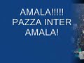Pazza Inter amala!!!!!