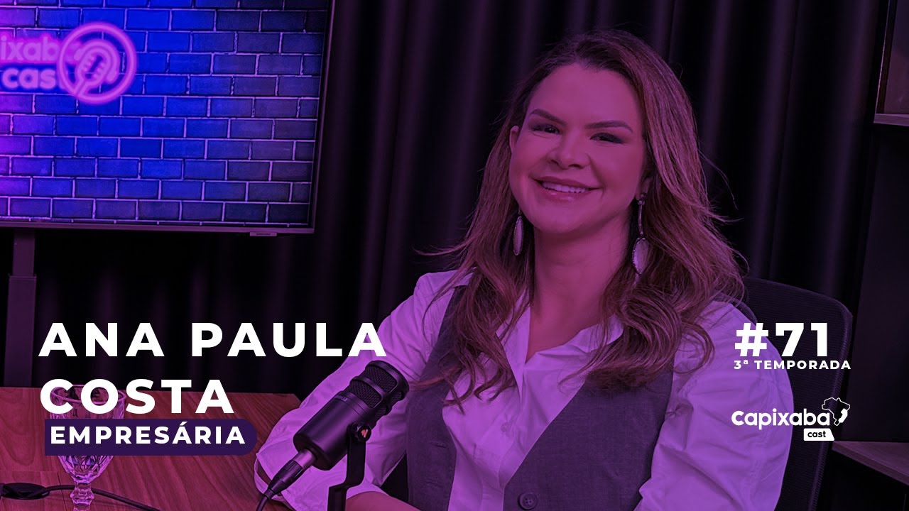 CAPIXABA CAST – ANA PAULA #71 – 3ª TEMPORADA