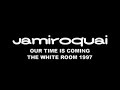 jamiroquai perform our time is coming at the white room in 1997.