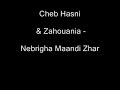 Cheb Hasni & Zahouania - nebrigha maandi zhar