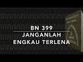 BN 399 Janganlah Engkau Terlena