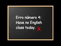 Você comete esses 7 erros em Inglês? Você comete esses 7 erros em Inglês?
